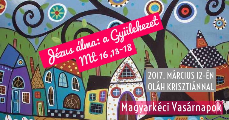 2017. 03. 12. – Délelőtti alkalom – Oláh Krisztián – Jézus álma: a Gyülekezet – Mt 16, 13-18
