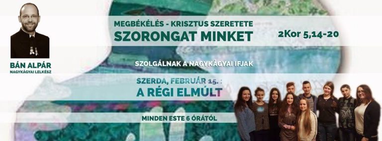 2017. 02. 15. – Imaheti alkalom – Bán Alpár– 2Kor 5, 14-20 – A régi elmúlt