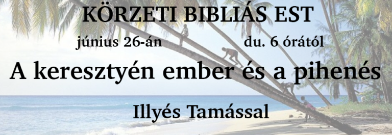 2016. 06. 26 – Délutáni alkalom – Körzeti Bibliás Est – Illyés Tamás
