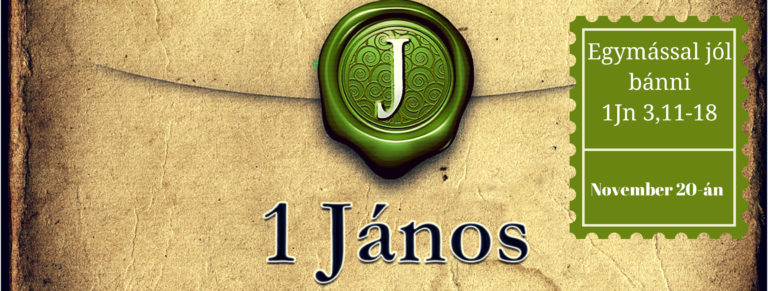 2016.11.20. – Délelőtti Istentisztelet – Mike Pál – 1Jn 3, 11-18