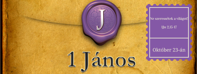 2016.10.23. – Délelőtti alkalom – Mike Pál – 1Jn 2, 15-17