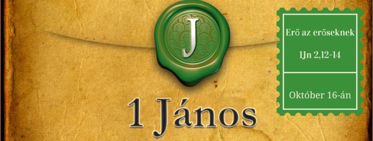 2016.10.16. – Délelőtti alkalom – Mike Pál – 1Jn 2, 12-14
