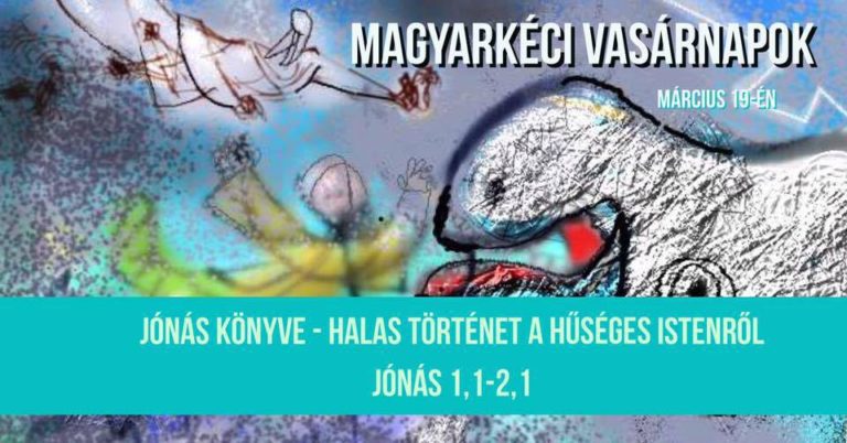 2017. 03. 19. – Délelőtti alkalom – Mike Pál – Jón 1, 1-2, 1 – Halas történet a hűséges Istenről