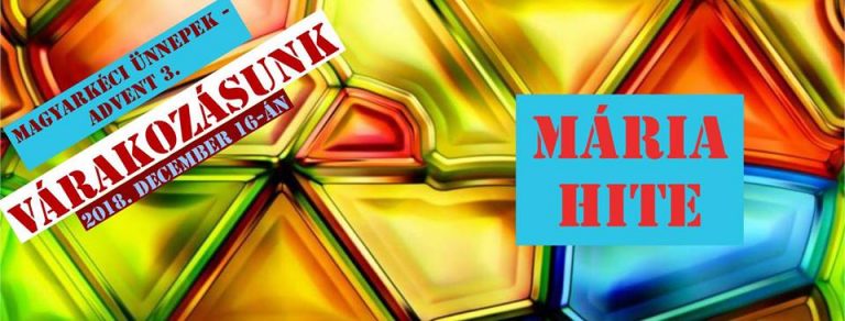 2018. 12. 16. – Istentisztelet – Mike Pál – Mária hite