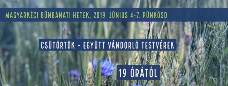 2019.06.06. – Bűnbánati alkalom – Együtt vándorló testvérek – Magyar Norbert