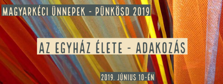 2019.06.10. – Pünkösd – Az egyház élete: Adakozás – Mike Pál