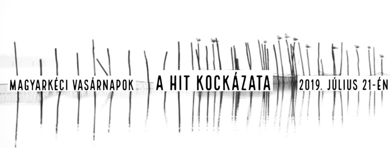 2019. 07. 21. – Istentisztelet – A hit kockázata – Illyés Zsuzsa