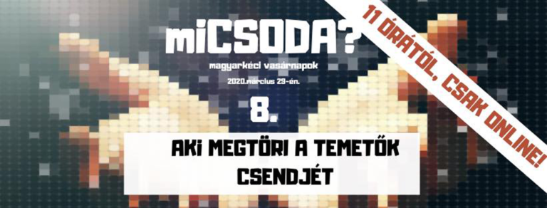 2020.03.29 – Aki megtöri a temetők csendjét – Mike Pál
