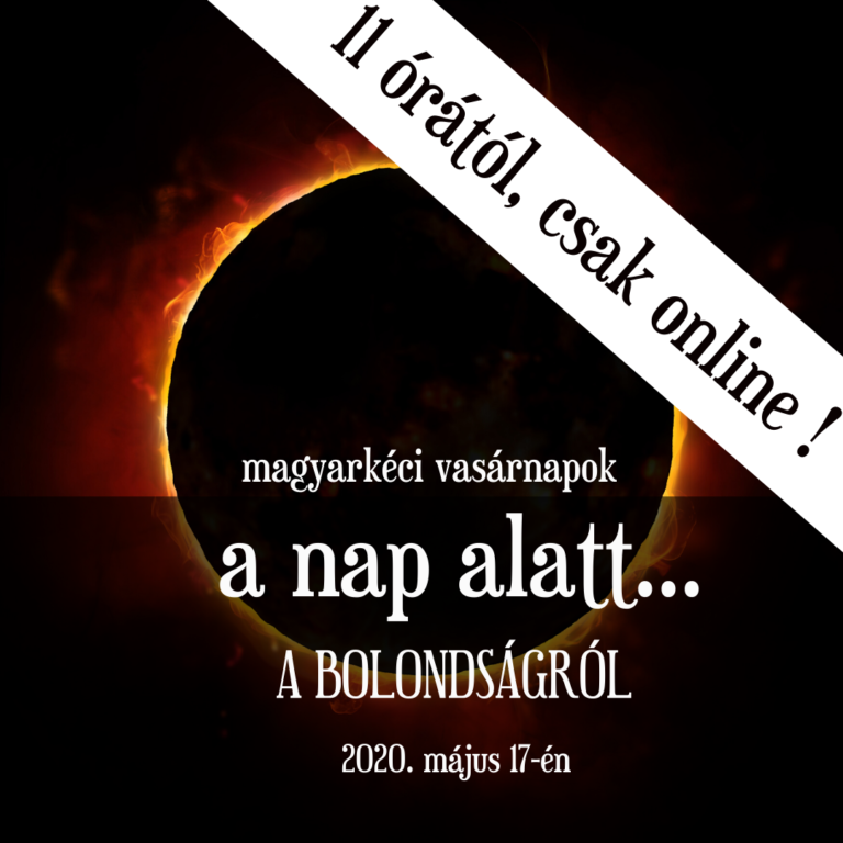 2020.05.17 – A nap alatt – A bolondságról – Mike Pál
