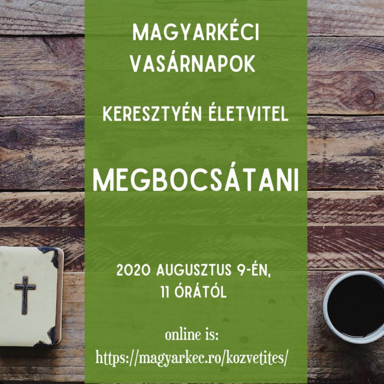 2020.08.09. – Keresztyén életvitel – Megbocsátani – Mike Pál