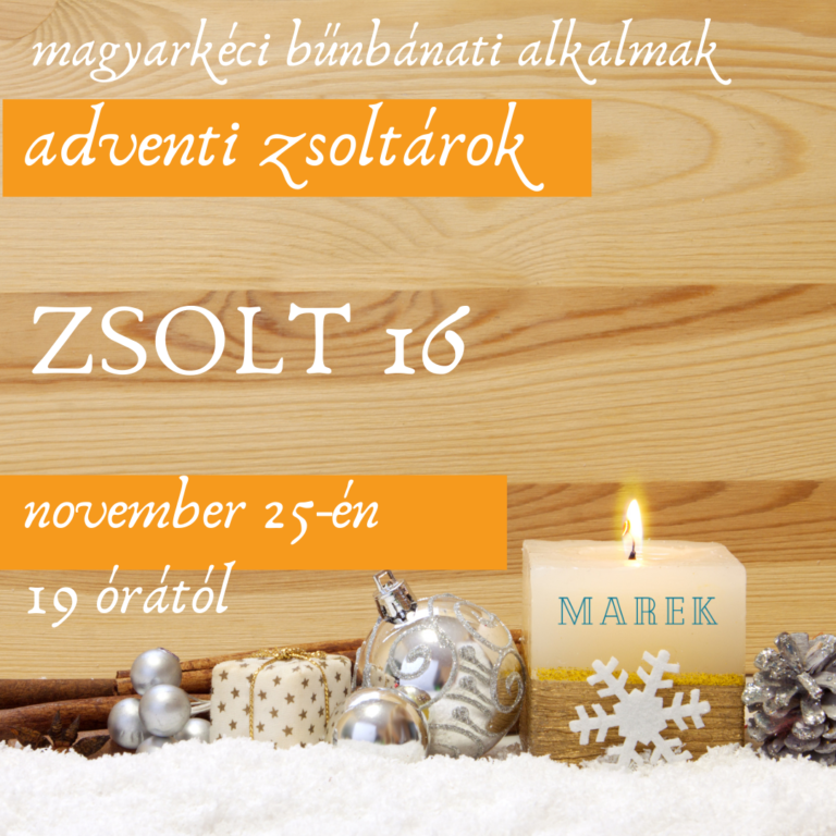2020.11.25 – Mike Pál – Bűnbánati alkalom – Adventi Zsoltárok – Zsolt 16