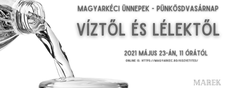 2021.05.23- Magyarkéci Vasárnapok – Mike Pál – Víztől és Lélektől