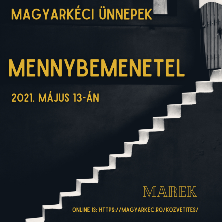 2021.05.13 – Magyarkéci Ünnepek – Mike Pál – Mennybemenetel