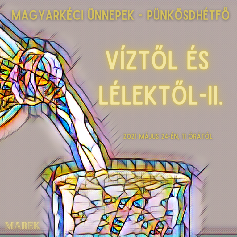 2021.05.24- Magyarkéci Ünnepek – Mike Pál – Víztől és Lélektől II.