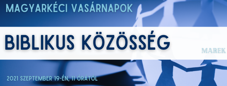 2021.09.19. – Magyarkéci Vasárnapok – Biblikus Közösség – Mike Pál