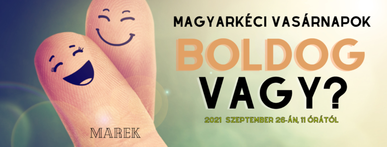 2021.09.26. – Magyarkéci Vasárnapok – Boldog vagy? – Dana Emma