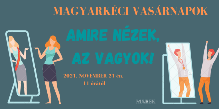 2021.11. 21 – Magyarkéci Vasárnapok – Illyés Zsuzsanna – Amire nézek, az vagyok