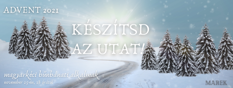 2021.11. 25 – Bűnbánati alkalom – Mike Pál – Készítsd az utat!