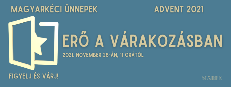 2021.11. 28 – Magyarkéci Vasárnapok – Mike Pál – Erő a várakozásban