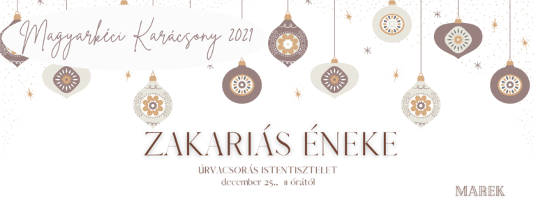 2021.12. 25.- Magyarkéci Karácsony – Zakariás éneke