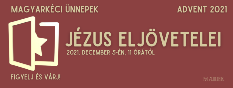 2021.12. 05 – Magyarkéci Vasárnapok – Oláh Krisztián – Jézus eljövetelei