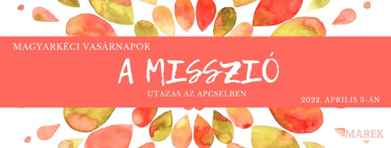 2022.04.03 – Magyarkéci Vasárnapok – Mike Pál – A Misszió