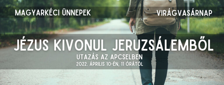 2022.04.10 – Magyarkéci Ünnepek – Virágvasárnap – Mike Pál – Jézus kivonul Jeruzsálemből