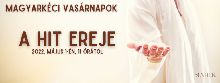 2022.05.01 – Magyarkéci Vasárnapok – Dana Emma – A hit ereje