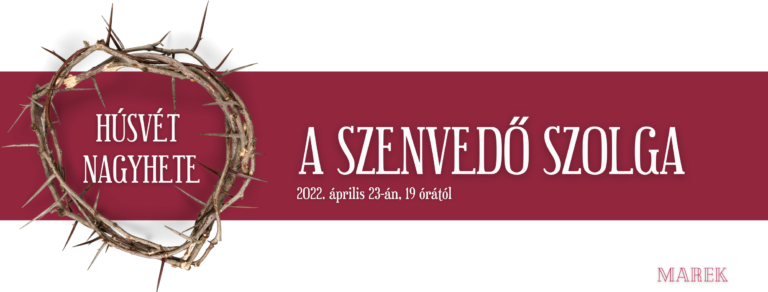 2022.04.13 – Húsvét Nagyhete – Mike Pál – A szenvedő szolga