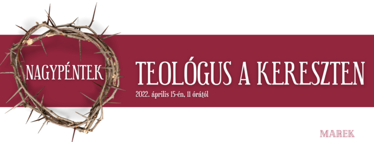 2022.04.15 – Nagypéntek – Mike Pál – Teológus a kereszten