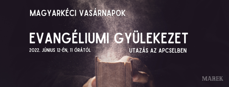 2022.06.12- Magyarkéci Vasárnapok – Utazás az ApCselben – Evengéliumi Gyülekezet