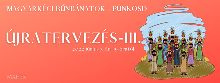 2022.06.03- Magyarkéci Bűnbánati alkalmak – Újratervezés – 3