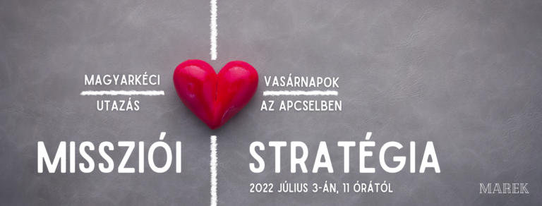 2022.07.03 – Magyarkéci Vasárnapok – Utazás az ApCselben – Missziói Stratégia – Mike Pál