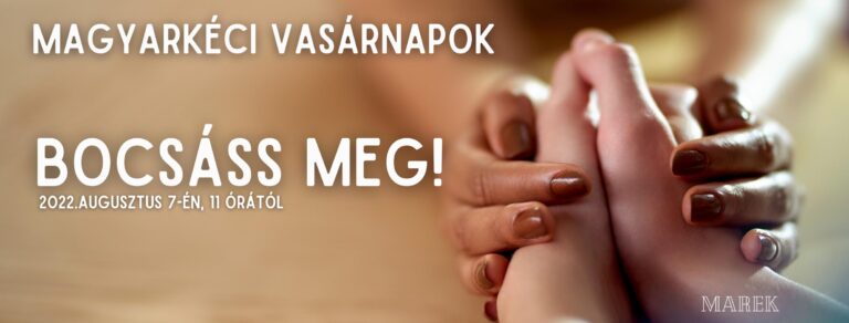 2022.08.07- Magyarkéci Vasárnapok – Bocsáss meg! – Mike Pál