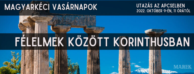 2022.10. 09. – Magyarkéci Vasárnapok – Mike Pál – Félelmek között Korinthusban