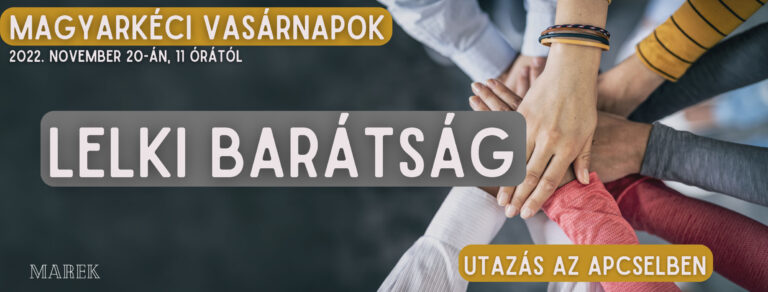 2022.11.20. – Magyarkéci Vasárnapok – Mike Pál – Utazás az ApCselben – Lelki Barátság