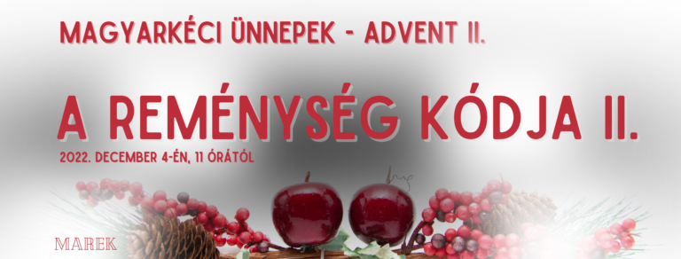 2022.12.04. – Magyarkéci Ünnepek – Advent – Mike Pál – A reménység kódja II.