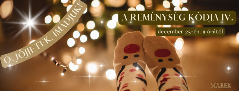 2022.12.25. – Magyarkéci Ünnepek – A reménység kódja IV.