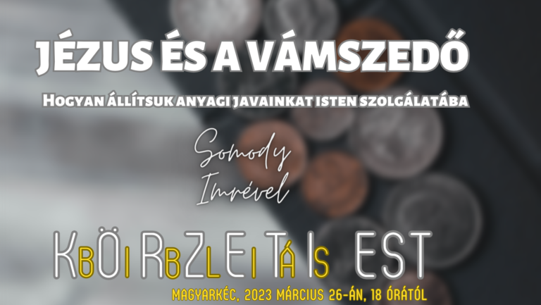 2023.03. 26. – Körzeti Bibliás Est – Jézus és a vámszedő – Somody Imre