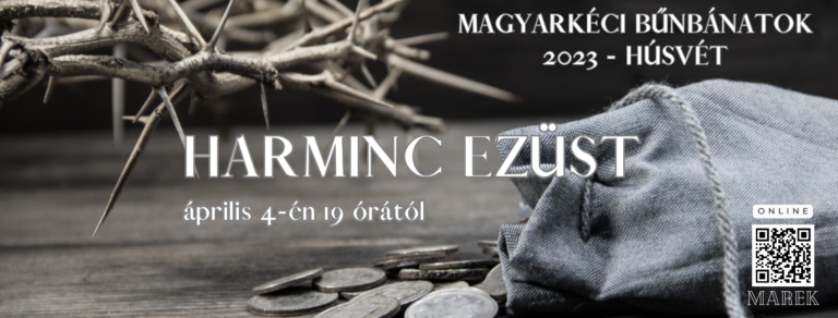 2023.04. 04 . – Magyarkéci Bűnbánatok – Harminc Ezüst – Illyés Zsuzsa