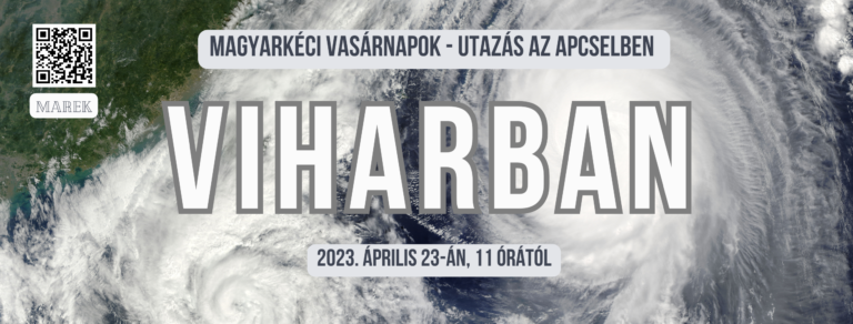 2023.04.22. – Magyarkéci Vasárnapok – Utazás az ApCselben – Viharban
