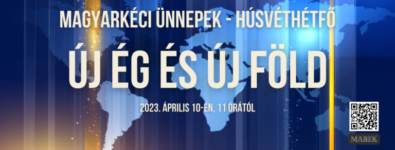 2023.04. 10 . – Magyarkéci Ünnepek – Húsvéthétfő – Új Ég és Új Föld – Mike Pál