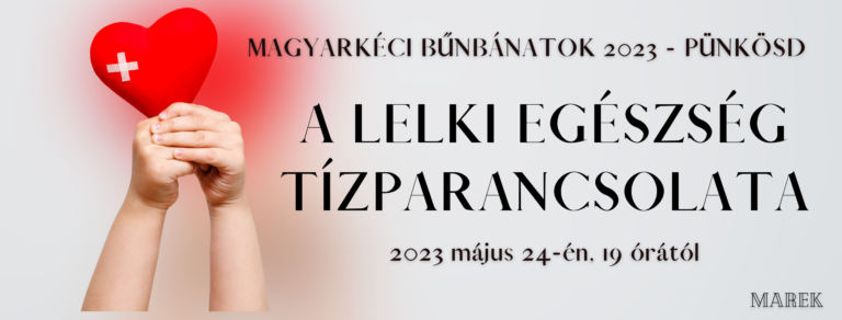 2023.05.24. – Bűnbánati alkalom – A lelki egészség tízparancsolata – Mike Pál