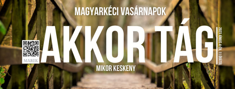 2023.06.04. – Magyarkéci Vasárnapok – Akkor tág, amikor keskeny