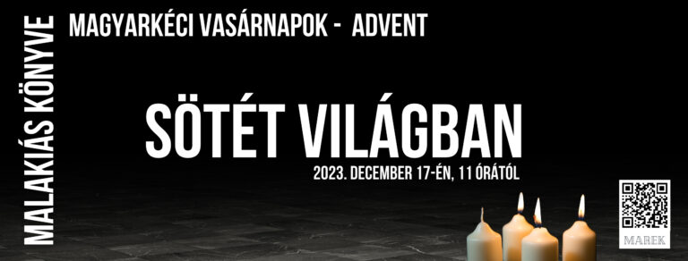 2023.12.17. – Magyarkéci Vasárnapok – Sötét világban – Mike Pál