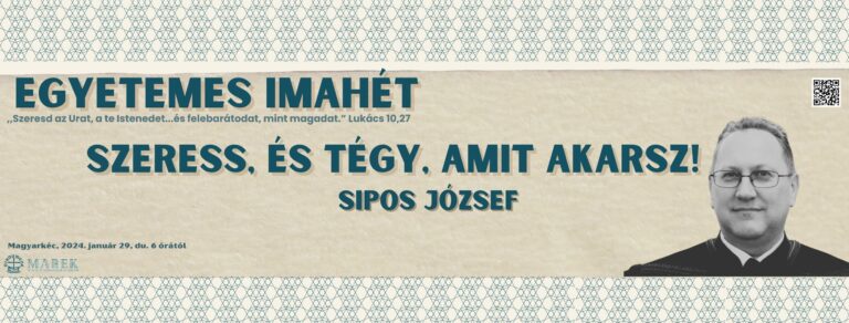 2024.01.29. – Magyarkéci Imahét – Sipos József – Szeress, és tégy, amit akarsz!