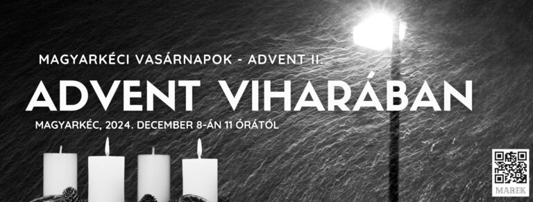2024.12.08. – Magyarkéci Vasárnapok – Advent viharában – Mike Pál