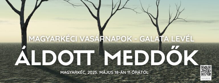 2025. 05. 18. – Magyarkéci Vasárnapok – Galata Levél – Áldott meddők – Mike Pál