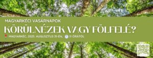 2025.08.31.- Magyarkéci Vasárnapok – Körülnézek vagy fölfelé? – Lőrincz Johanna