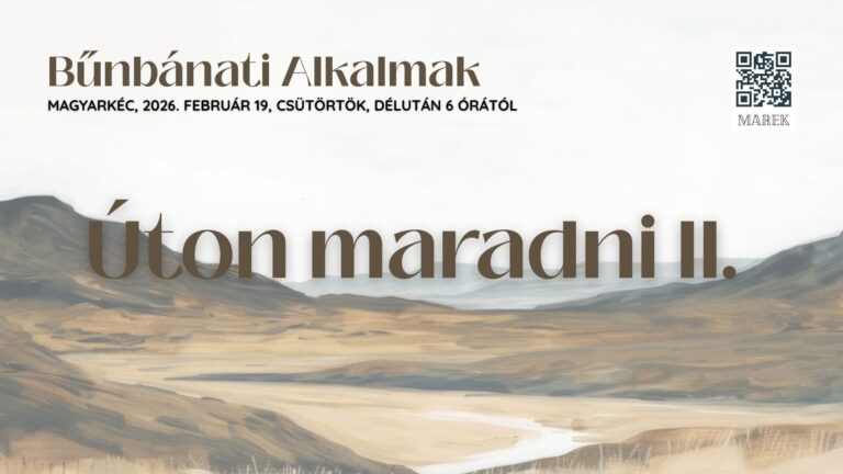 2026.02.19. – Magyarkéci Bűnbánatok – Úton maradni II. – Szarvadi Jácint